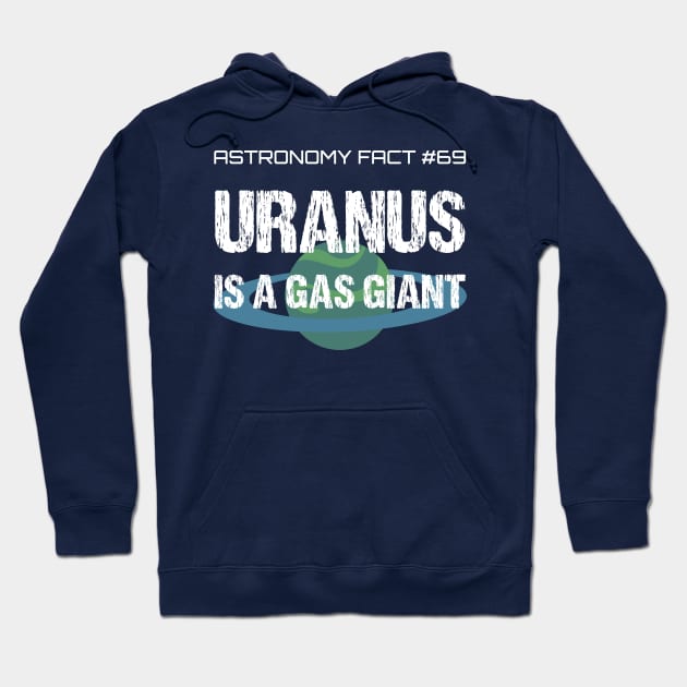 Uranus Is A Gas Giant, Funny Astronomy Fact Farter Pun Hoodie by CreativeUnrest